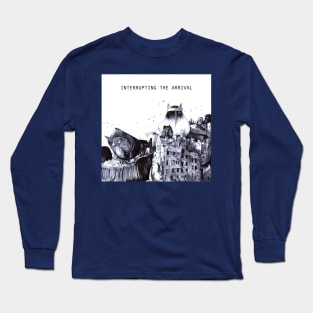 Interrupting the Arrival Long Sleeve T-Shirt